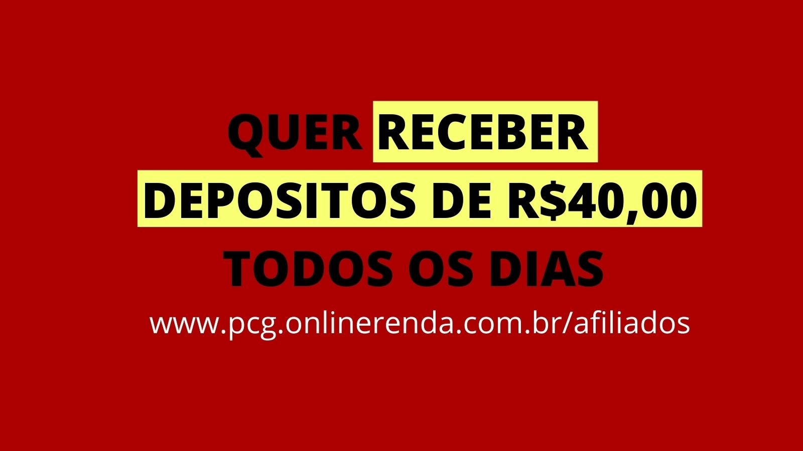 quer receber varios depositos de 40 em sua conta programa de afiliados pcg